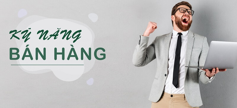 Kỹ năng bán hàng đỉnh cao